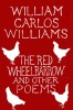 The Red Wheelbarrow &amp; Other Poems