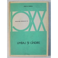 LIMBAJ SI GANDIRE de JOHN B . CARROLL , SERIA &#039; PEDAGOGIA SECOLULUI XX &#039; , 1979