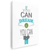 Tablou poster If you can dream it you can do it Tablou canvas pe panza CU RAMA 80x120 cm