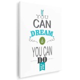 Tablou poster If you can dream it you can do it Tablou canvas pe panza CU RAMA 60x80 cm