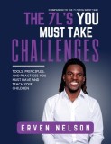 The 7 L&#039;s You Must Take Challenges: Tools, principals, and practices you must have and teach your children