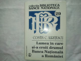 Cumpara ieftin LUMEA IN CARE SI-A CROIT DRUMUL BANCA NATIONALA A ROMANIEI-COSTIN C. KIRITESCU