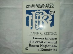 LUMEA IN CARE SI-A CROIT DRUMUL BANCA NATIONALA A ROMANIEI-COSTIN C. KIRITESCU foto