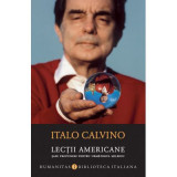 Lectii americane. Sase propuneri pentru urmatorul mileniu - Italo Calvino