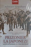 PRIZONIER LA JAPONEZI. AMINTIRILE UNUI SUPRAVIETUITOR DIN AL DOILEA RAZBOI MONDIAL-ALISTAIR URQUHART-248755
