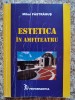 Estetica in Amfiteatru - Mihai Pastragus, Editura Performantica, Filosofie, Romana, 2004