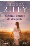 Ultimul cantec de dragoste - Lucinda Riley