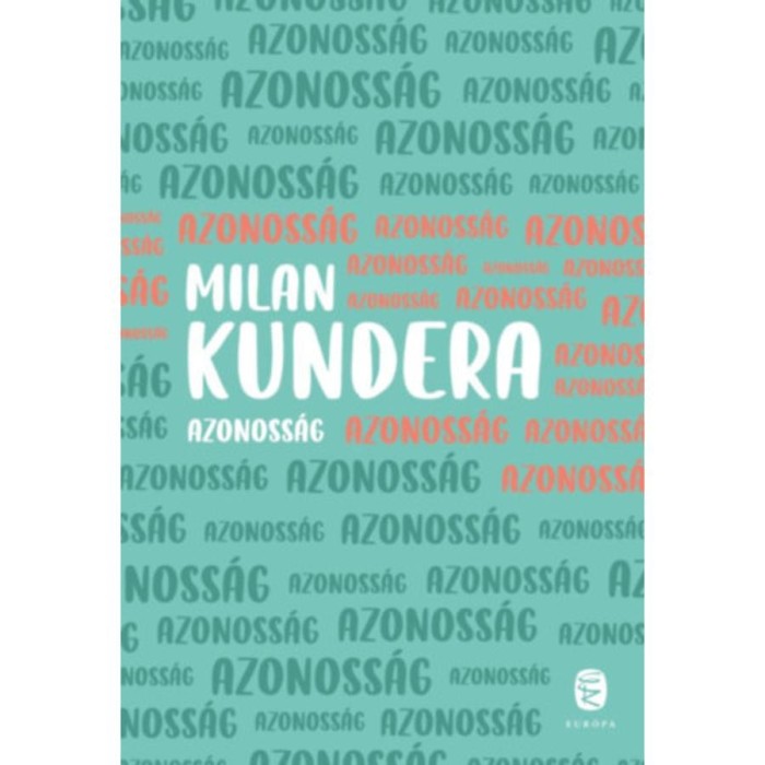 Azonoss&aacute;g - Milan Kundera