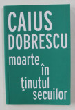 MOARTE IN TINUTUL SECUILOR de CAIUS DOBRESCU , 2017
