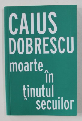 MOARTE IN TINUTUL SECUILOR de CAIUS DOBRESCU , 2017 foto
