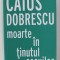 MOARTE IN TINUTUL SECUILOR de CAIUS DOBRESCU , 2017