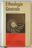 ETHNOLOGIE GENERALE , sous la direction de JEAN POIRIER , ENCYCLOPEDIE DE LA PLEIADE 1968 *SEMNATURA TRAIAN HERSENI