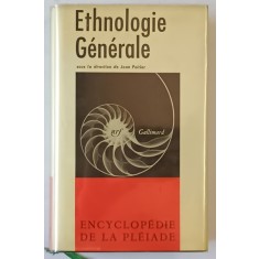 ETHNOLOGIE GENERALE , sous la direction de JEAN POIRIER , ENCYCLOPEDIE DE LA PLEIADE 1968 *SEMNATURA TRAIAN HERSENI