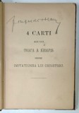 4 CARTI ALE LUI TOMA A KEMPIS despre IMITATIUNEA LUI CHRISTOSU , EDITIE DE SFARIST DE SECOL XIX