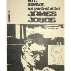Dan Grigorescu - Realitate, mit, simbol. Un portret al lui James Joyce (editia 1984)