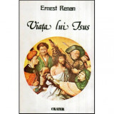 Ernest Renan - Viata lui Isus - 117879