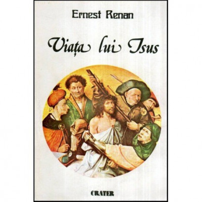 Ernest Renan - Viata lui Isus - 117879 foto