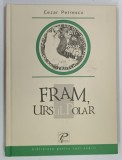 FRAM , URSUL POLAR de CEZAR PETRESCU , 2003