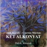 K&eacute;t alkonyat - Dalok, k&oacute;rusok - J&aacute;nk K&aacute;roly