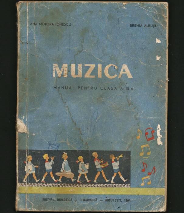 MUZICA, MANUAL PENTRU CLASA A III-A - ANA MOTORA IONESCU, EREMIA ALBUTIU - 1965