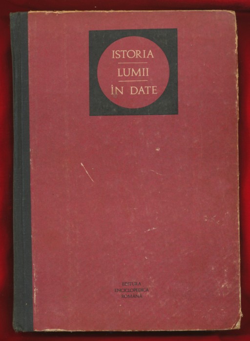 &quot;Istoria lumii &icirc;n date&quot; - sub conducerea Acad. prof. Andrei Oţetea, 1972.