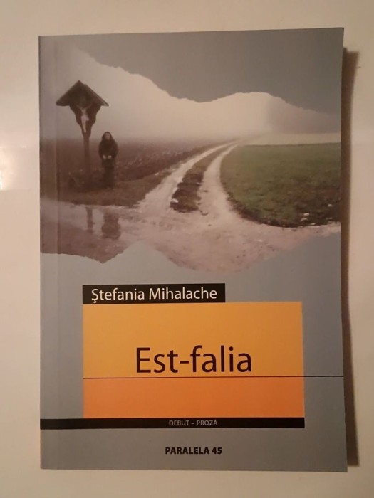 Ștefania Mihalache - Est-falia (cu un cuv&acirc;nt &icirc;nainte de Gheorghe Crăciun)