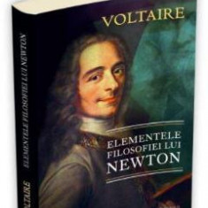 Elementele filosofiei lui Newton - Voltaire