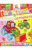 Tractoare, buldozere si camioane - Coloram, scriem, ne jucam