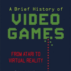 A Brief History of Video Games: From Atari to Virtual Reality