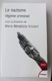Marie Benedicte Vincent Le nazisme, regime criminel