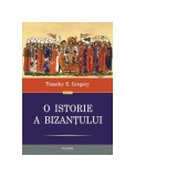 O istorie a Bizantului (editia a 2-a) - Timothy E. Gregory