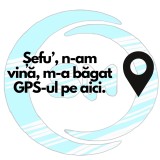 Sticker Auto , zsefu, , n-am vina, m-a bagat GPS-ul pe aici, , Amuzant pentru Livratori si soferi