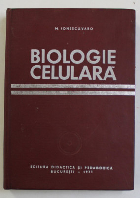 BIOLOGIE CELULARA - CITOHISTOFIZIOLOGIE ANIMALA de M. IONESCU - VARO , 1971 foto
