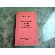 VINGT-QUATRE HEURES DE LA VIE D&#039;UNE FEMME - STEFAN ZWEIG (CARTE IN LIMBA FRANCEZA)