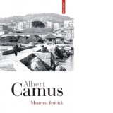 Moartea fericita - Albert Camus