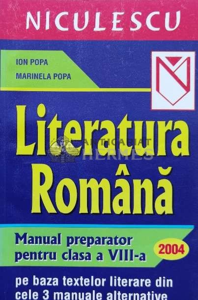 Literatura romana, manual preparator pentru clasa a viii-a - 2004 - Marinela Popa ($K133)