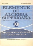 ELEMENTE DE ALGEBRA SUPERIOARA. MANUAL PENTRU CLASA A XII-A LICEU, SECTIA REALA SI ANUL IV, LICEE DE SPECIA-353000