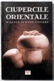CIUPERCILE ORIENTALE, O SANSA PENTRU FIECARE , 2002