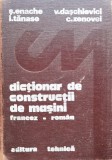 Dictionar De Constructii De Masini Francez-roman - Colectiv , B969