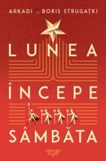 Lunea incepe sambata/Arkadi Strugatki, Boris Strugatki
