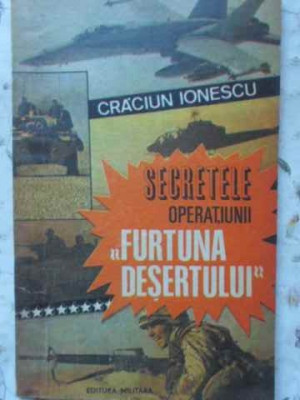 SECRETELE OPERATIUNII FURTUNA DESERTULUI-CRACIUN IONESCU foto