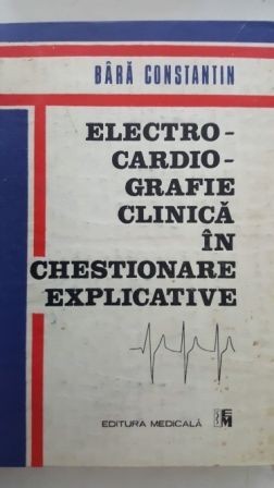 Electrocardiografie clinica in chestionare explicative-Bara Constantin
