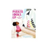 Parker Looks Up: An Extraordinary Moment