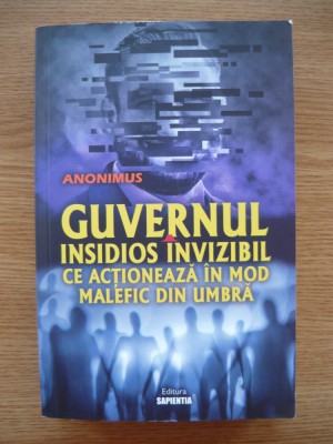 ANONIMUS - GUVERNUL INSIDIOS INVIZIBIL CE ACTIONEAZA IN MOD MALEFIC DIN UMBRA - 2020 foto
