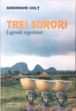TREI SURORI, LEGENDA NIGERIANA-GHEORGHE COLT-279372