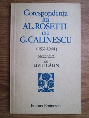 Liviu Călin - Corespondența lui Al. Rosetti cu G. Călinescu ( 1932-1964 ) foto