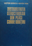 Instabilitatea structurilor din plăci curbe șubtiri - Victor Gioncu, Marin Ivan