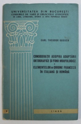 Consideratii asupra adaptarii ortografice si fono-morfologice/ C. Th. Gossen foto