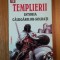 TEMPLIERII ISTORIA CALUGARILOR SOLDATI de ARNAUD DE LA CROIX *PREZINTA SUBLINIERI IN TEXT