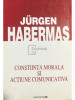 Jurgen Habermas - Conștiința morală și acțiune comunicativă (editia 2000)